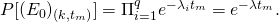 P[(E_0)_{(k,t_m)}] =\Pi_{i =1}^q e^{- \lambda_i t_m} = e^{-\lambda t_m}.