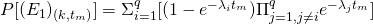 P[(E_1)_{(k,t_m)}] = \Sigma_{i=1}^q [(1 - e^{-\lambda_i t_m}) \Pi_{j = 1, j \neq i}^q e^{-\lambda_j t_m}]