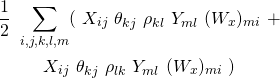 \begin{equation*} \begin{gathered} \frac{1}{2}\ \sum_{i,j,k,l,m} (\ X_{ij}\ \theta_{kj}\ \rho_{kl}\ Y_{ml}\ (W_{x})_{mi}\ +\\ X_{ij}\ \theta_{kj}\ \rho_{lk}\ Y_{ml}\ (W_{x})_{mi}\ ) \end{gathered} \end{equation*}